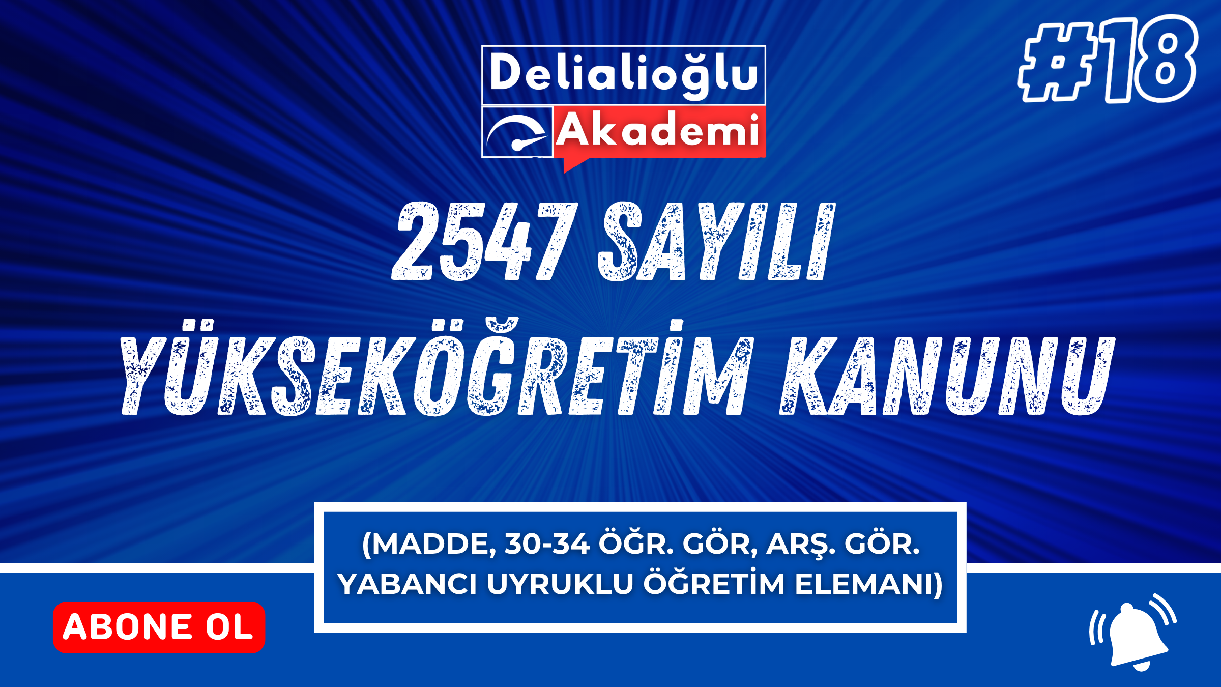 2547 sayılı Yükseköğretim Kanunu (Madde, 30-34 Öğr. Gör, Arş. Gör. Yabancı Uyruklu Öğretim Elemanı)